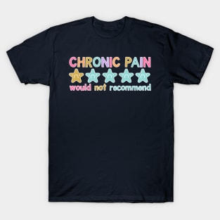 Chronic Pain Would Not Recommend T-Shirt